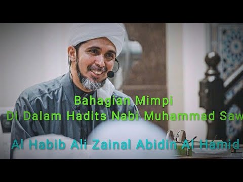 Bahagian mimpi dalam Hadits Nabi Muhammad Saw | Al Habib Ali Zainal Abidin Al Hamid Bahagian mimpi dalam Hadits Nabi Muhammad Saw | Al Habib Ali Zainal Abidin Al Hamid