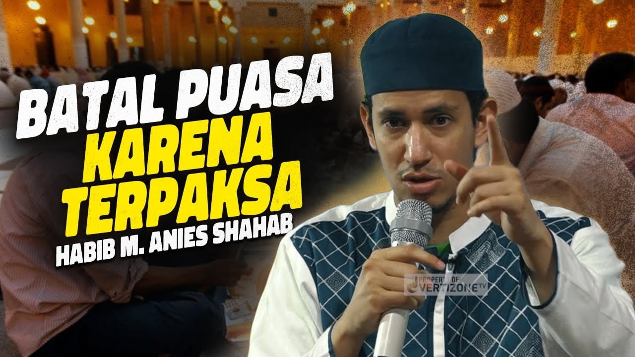 Batal Puasa karena TERPAKSA – Habib Muhammad Anies Shahab Batal Puasa karena TERPAKSA - Habib Muhammad Anies Shahab