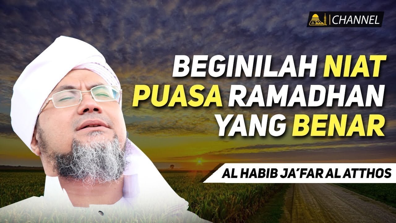 Beginilah Niat Puasa Ramadhan Yang Benar | Al Habib Ja'far Al Atthos Beginilah Niat Puasa Ramadhan Yang Benar | Al Habib Ja'far Al Atthos