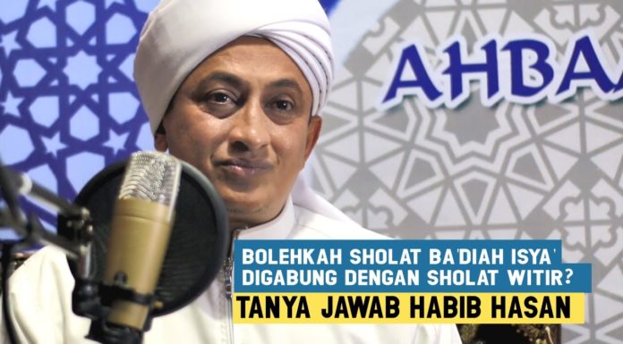 Bolehkah Sholat Sunnah Ba'diah Isya' Digabung Dengan Sholat Witir – Habib Hasan Bin Ismail Al Muhdor Bolehkah Sholat Sunnah Ba'diah Isya' Digabung Dengan Sholat Witir - Habib Hasan Bin Ismail Al Muhdor