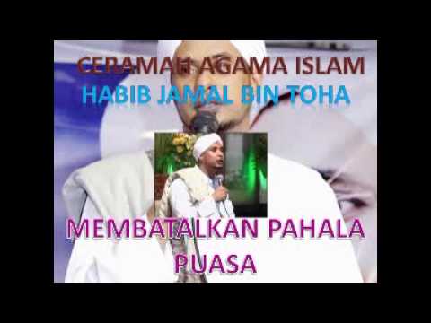 CERAMAH AGAMA ISLAM HABIB JAMAL BIN TOHA BAAGIL JUDUL MEMBATALKAN PAHALA PUASA CERAMAH AGAMA ISLAM HABIB JAMAL BIN TOHA BAAGIL JUDUL MEMBATALKAN PAHALA PUASA