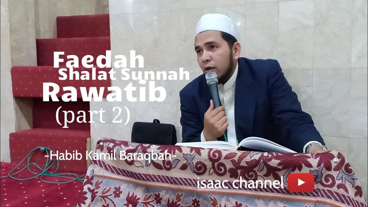 Faedah Shalat Sunnah Rawatib (HABIB KAMIL BARAQBAH) #part2 #hadist #bulughulmaram #alasqalani #kuto Faedah Shalat Sunnah Rawatib (HABIB KAMIL BARAQBAH) #part2 #hadist #bulughulmaram #alasqalani #kuto