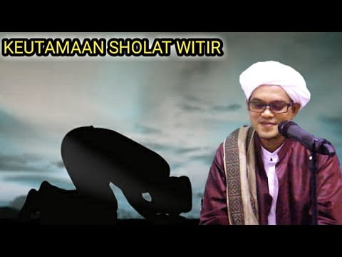Keutamaan sholat witir-guru habib hadi al-aydrus Keutamaan sholat witir-guru habib hadi al-aydrus