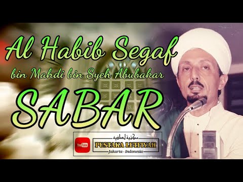 HABIB SEGAF BIN MAHDI BIN SYEH ABUBAKAR – SABAR HABIB SEGAF BIN MAHDI BIN SYEH ABUBAKAR - SABAR